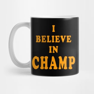 I Believe in Champ Mug